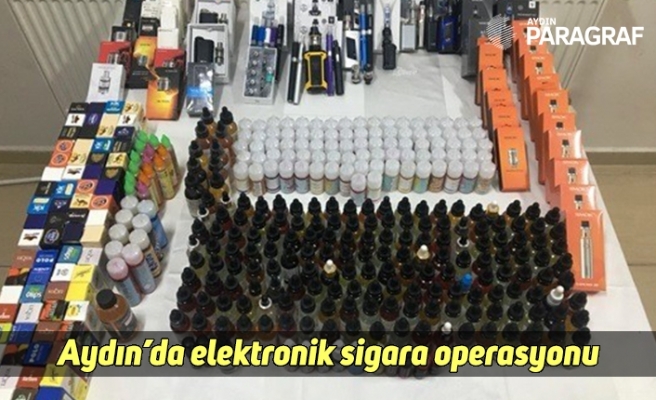 Aydın’da elektronik sigara operasyonu