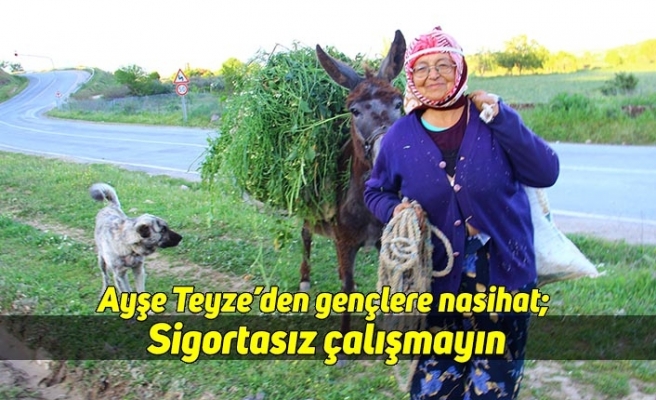 Ayşe Teyze’den gençlere nasihat; Sigortasız çalışmayın