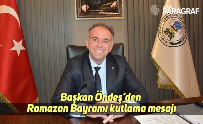 Başkan Öndeş’den Ramazan Bayramı kutlama mesajı