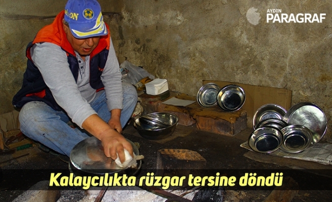 Kalaycılıkta rüzgar tersine döndü