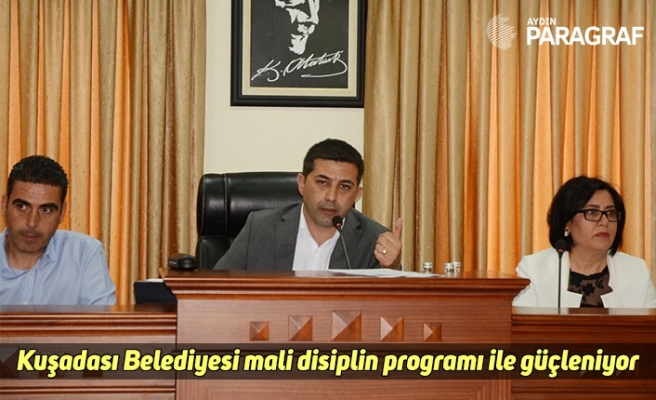Kuşadası Belediyesi mali disiplin programı ile güçleniyor