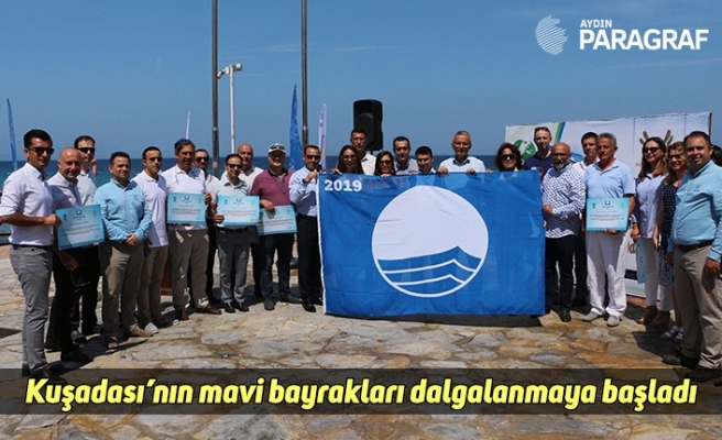 Kuşadası’nın mavi bayrakları dalgalanmaya başladı