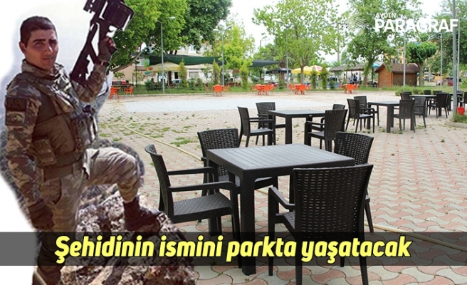 Şehidinin ismini parkta yaşatacak