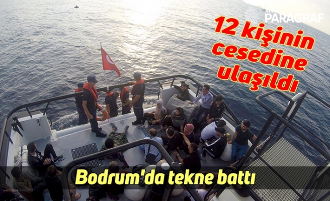 Tekne battı, 12 kişinin cesedine ulaşıldı