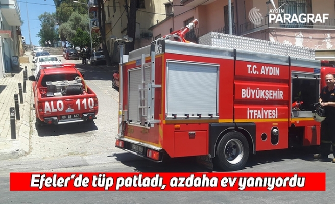 Efeler’de tüp patladı, azdaha ev yanıyordu