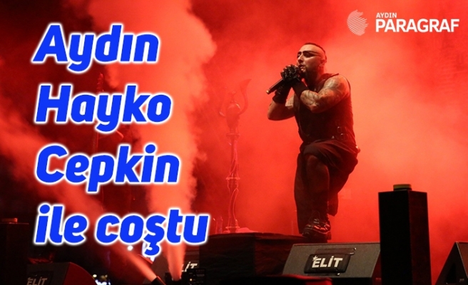 Aydın Hayko Cepkin ile coştu