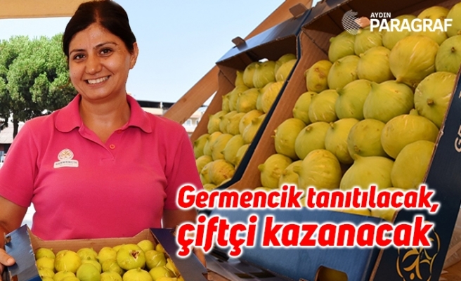 Germencik tanıtılacak, çiftçi kazanacak