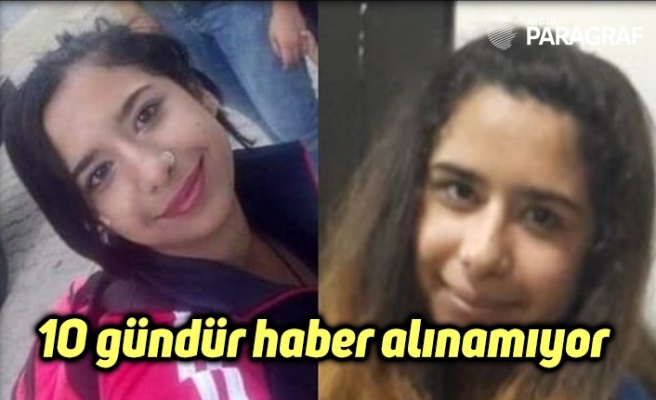 15 yaşındaki Gamze’den 10 gündür haber alınamıyor