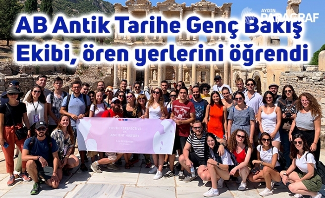 AB Antik Tarihe Genç Bakış Ekibi, ören yerlerini öğrendi
