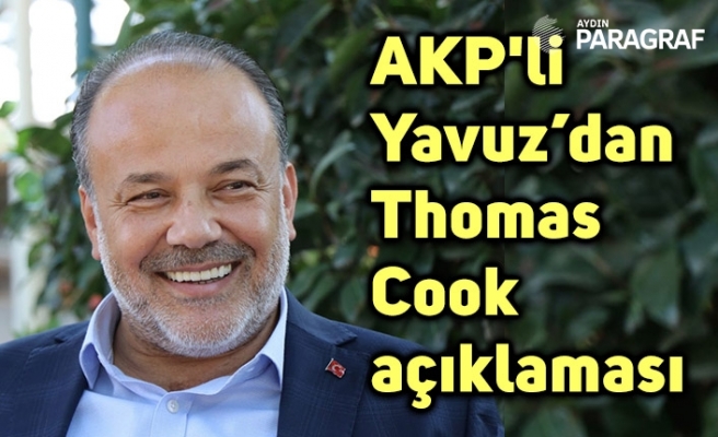 AKP'li Yavuz’dan Thomas Cook açıklaması