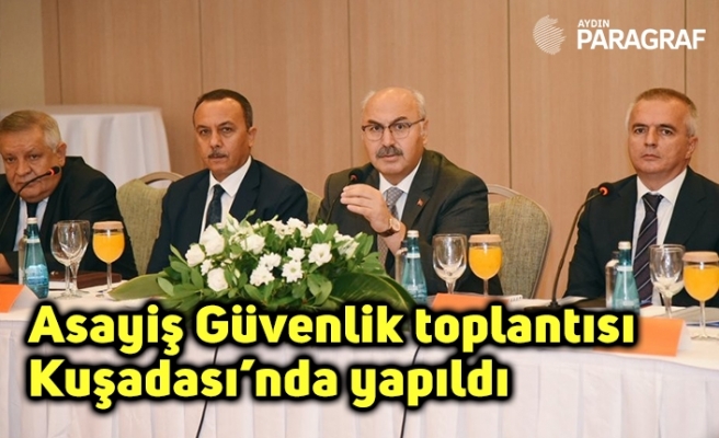 Asayiş Güvenlik toplantısı Kuşadası’nda yapıldı