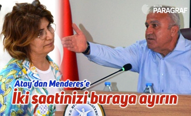 Atay’dan Menderes’e İki saatinizi buraya ayırın