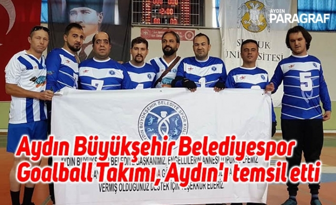 Aydın Büyükşehir Belediyespor Goalball Takımı, Aydın'ı temsil etti
