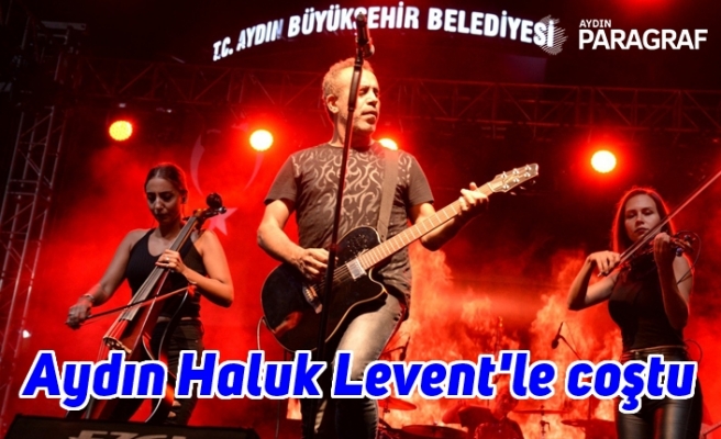 Aydın Haluk Levent'le coştu