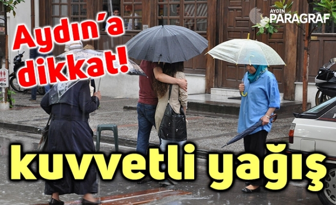 Aydın’a dikkat! kuvvetli yağış