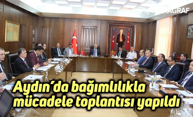 Aydın’da bağımlılıkla mücadele toplantısı yapıldı