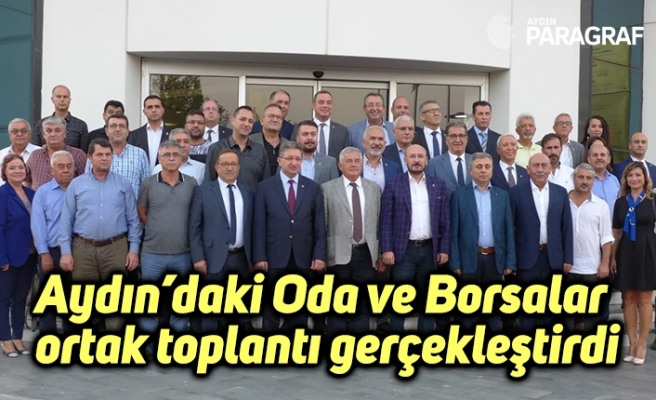 Aydın’daki Oda ve Borsalar ortak toplantı gerçekleştirdi
