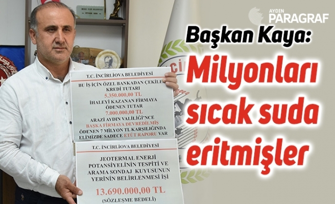 Başkan Kaya; “Milyonları sıcak suda eritmişler”