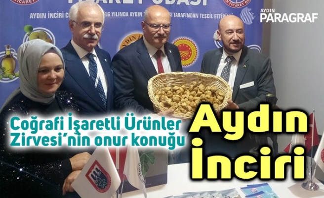 Coğrafi İşaretli Ürünler  Zirvesi’nin onur konuğu Aydın inciri