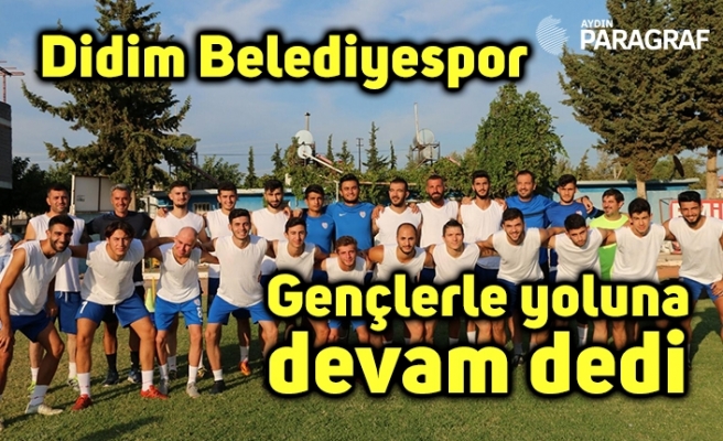 Didim Belediyespor gençlerle yoluna devam dedi