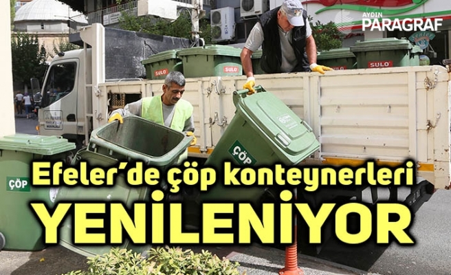 Efeler’de çöp konteynerleri yenileniyor