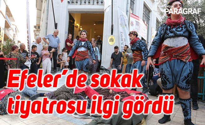 Efeler’de sokak tiyatrosu ilgi gördü