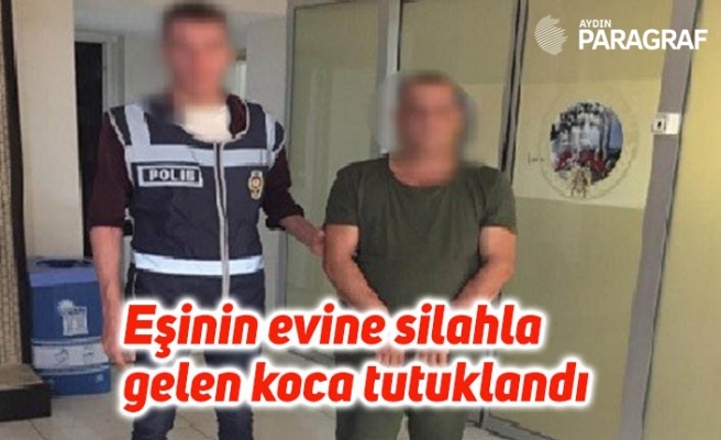 Eşinin evine silahla gelen koca tutuklandı