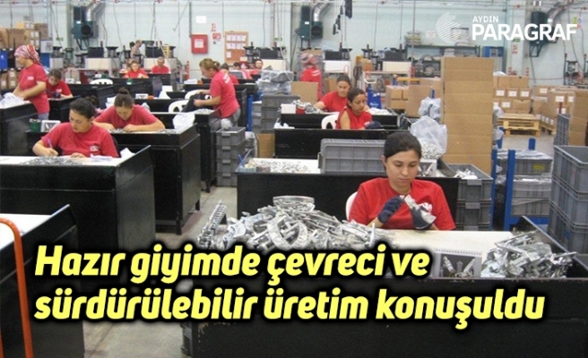 Hazır giyimde çevreci ve sürdürülebilir üretim konuşuldu