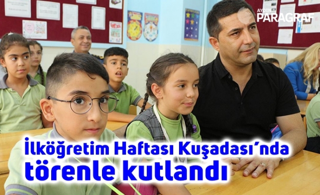 İlköğretim Haftası Kuşadası’nda törenle kutlandı