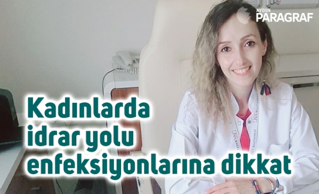 Kadınlarda idrar yolu enfeksiyonlarına dikkat