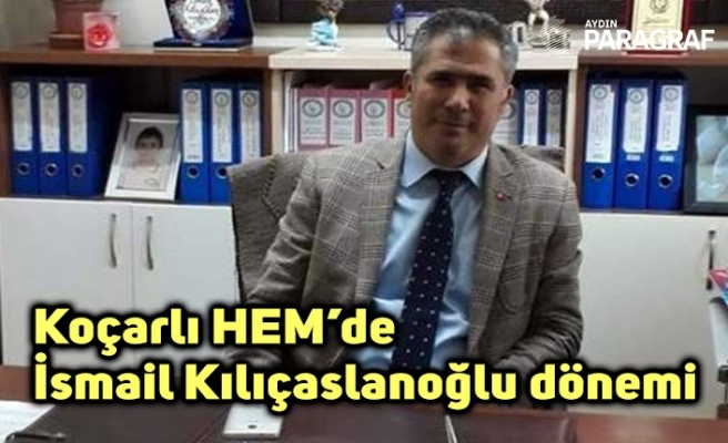Koçarlı HEM’de İsmail Kılıçaslanoğlu dönemi