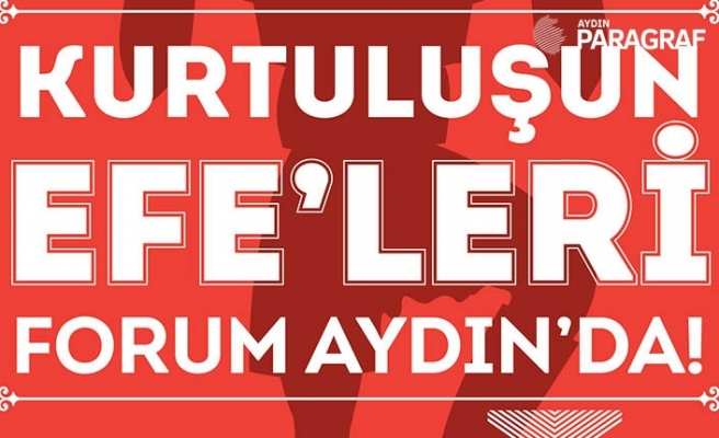 Kurtuluşun efeleri Forum Aydın’da