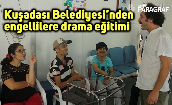 Kuşadası Belediyesi’nden engellilere drama eğitimi