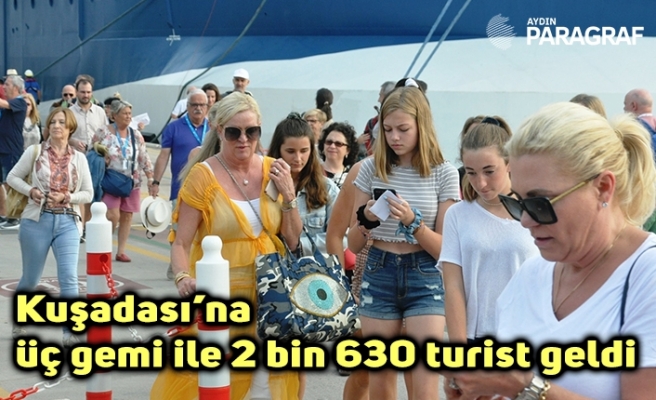 Kuşadası’na üç gemi ile 2 bin 630 turist geldi