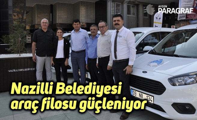 Nazilli Belediyesi araç filosu güçleniyor