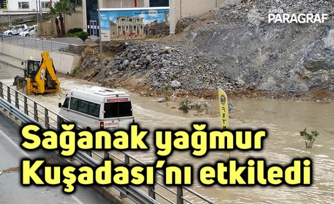 Sağanak yağmur Kuşadası’nı etkiledi