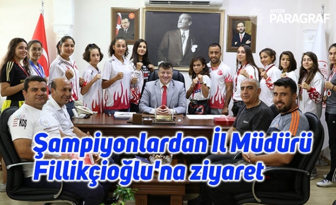 Şampiyonlardan İl Müdürü Fillikçioğlu'na ziyaret