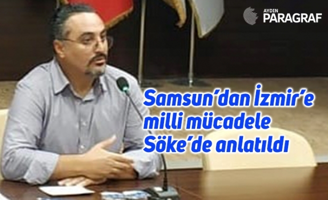Samsun’dan İzmir’e milli mücadele Söke’de anlatıldı