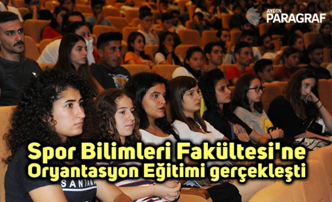 Spor Bilimleri Fakültesi'ne Oryantasyon Eğitimi gerçekleşti