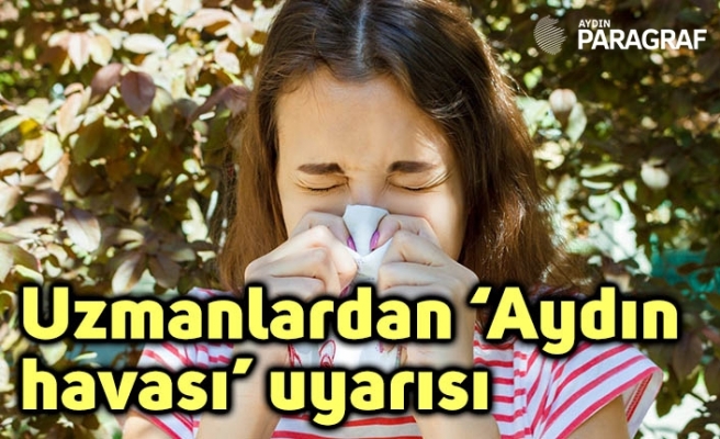 Uzmanlardan ‘Aydın havası’ uyarısı
