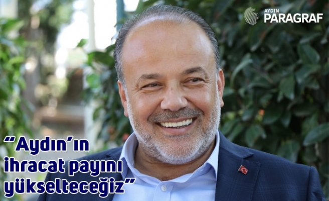 AK Partili Yavuz, “Aydın’ın ihracat payını yükselteceğiz”