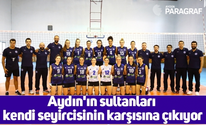 Aydın'ın sultanları kendi seyircisinin karşısına çıkıyor