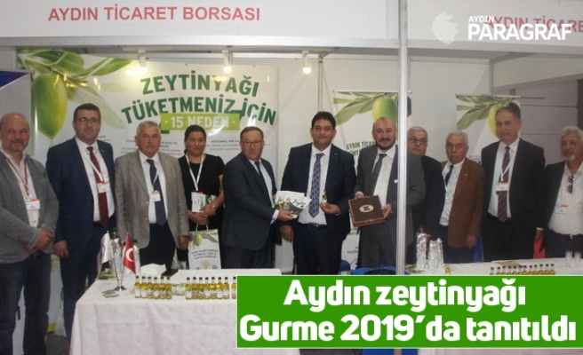 Aydın zeytinyağı Gurme 2019’da tanıtıldı