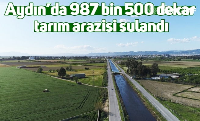 Aydın’da 987 bin 500 dekar tarım arazisi sulandı