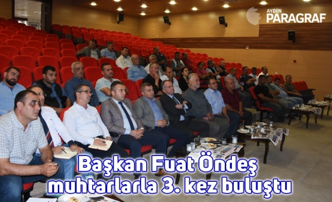Başkan Fuat Öndeş muhtarlarla 3. kez buluştu