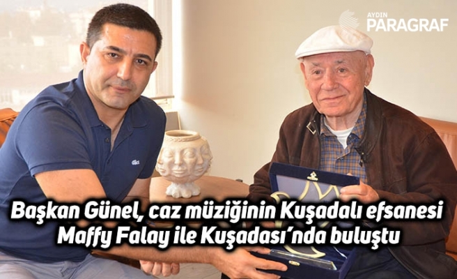 Başkan Günel, caz müziğinin Kuşadalı efsanesi Maffy Falay ile Kuşadası’nda buluştu