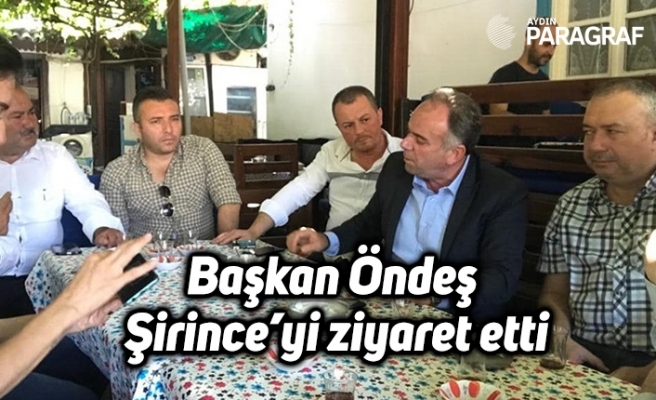 Başkan Öndeş Şirince’yi ziyaret etti