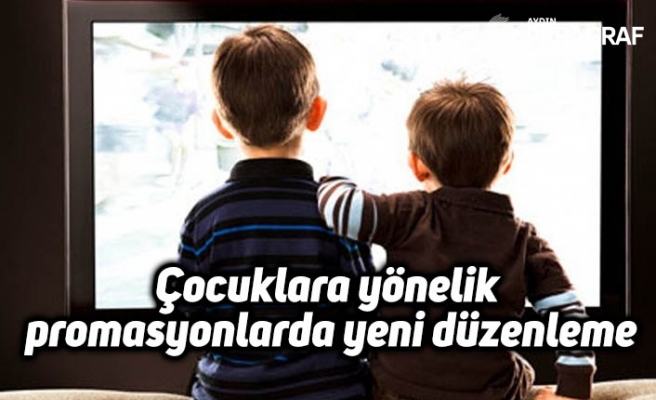 Çocuklara yönelik  promasyonlarda yeni düzenleme