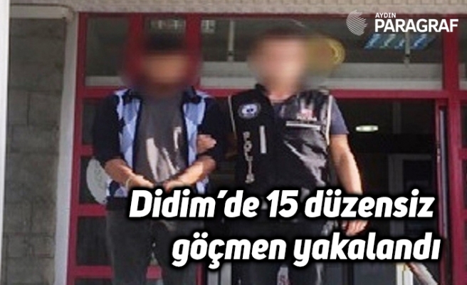 Didim’de 15 düzensiz göçmen yakalandı