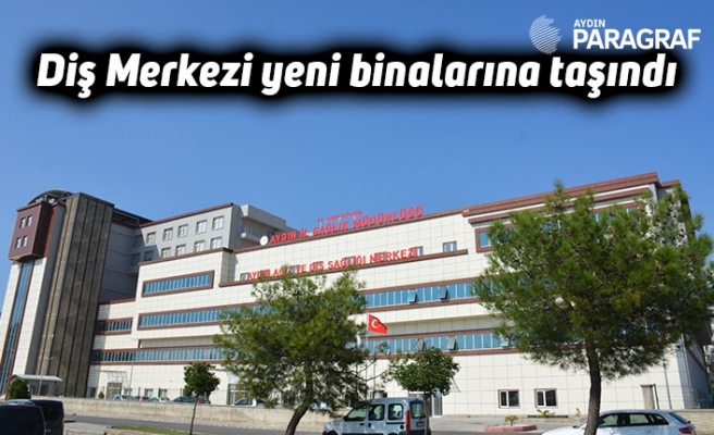 Diş Merkezi yeni binalarına taşındı